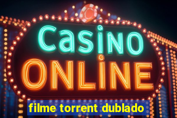 filme torrent dublado